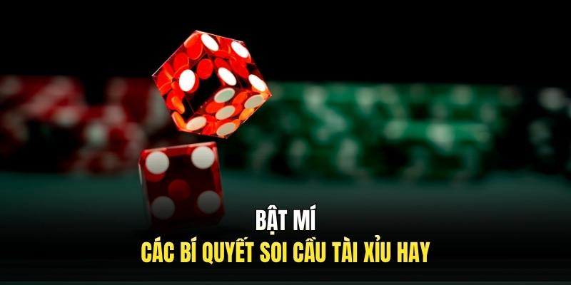 Bật mí các bí quyết soi cầu tài xỉu hay