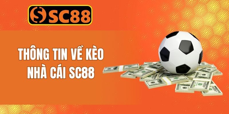 Thông tin giới thiệu về kèo nhà cái SC88