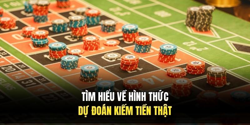 Tìm hiểu về hình thức dự đoán kiếm tiền thật